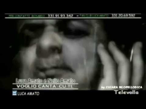 Luca Amato & Nello Amato -  Voglio cantà cu tte (Video Ufficiale 2012)