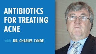 Antibiotics for Treating Acne, Dr. Charles Lynde
