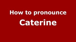How to pronounce Caterine