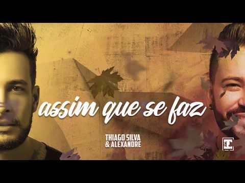 Assim Que Se Faz - Thiago Silva e Alexandre