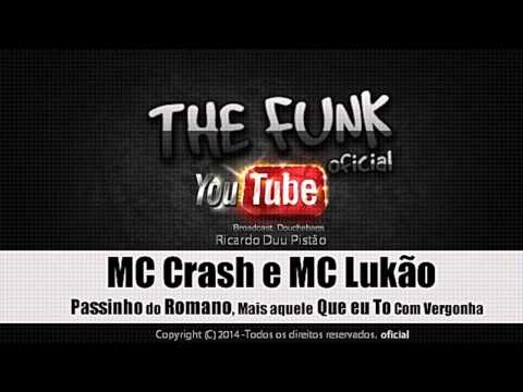 Mc Crash e Mc Lukão - Passinho Do Romano Mais aquele Que eu to com Vergonha ♫