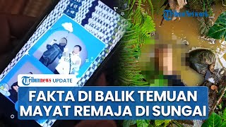 Fakta Temuan Mayat Setengah Telanjang di Sungai Plered, Sempat Hilang usai Dijemput Teman dan Pria