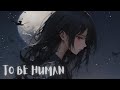 〚NIGHTCORE〛✧ MARINA - TO BE HUMAN (Lyrics)