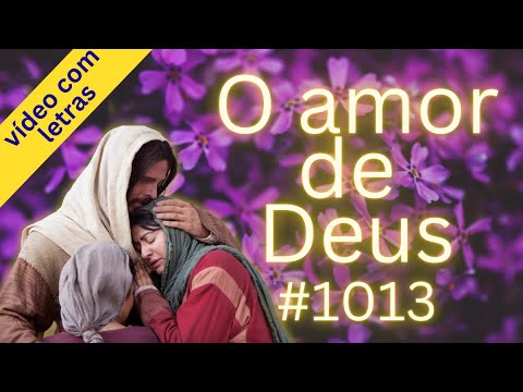 O amor de Deus | Hinos — Para o Lar e para a Igreja #1013