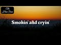 Smokin' and Cryin' - Alex Roe (lyrics video)
