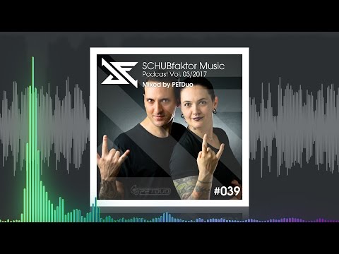 SCHUBfaktor Music Podcast Vol. 3/2017 - Mixed by PETDuo