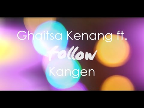 Ghaitsa Kenang - Kangen (ft. Follow Band)