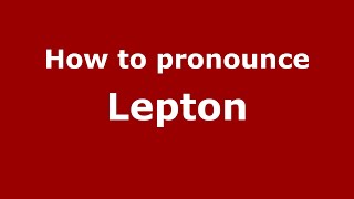 How to pronounce Lepton