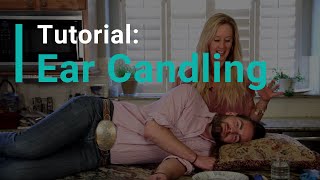 Ear Candling Tutorial