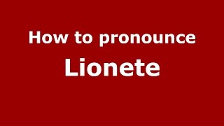 How to pronounce Lionete