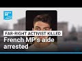 MP S Assistant Among 9 Arrested Over French Far Right Activist S Killing FRANCE 24 English
