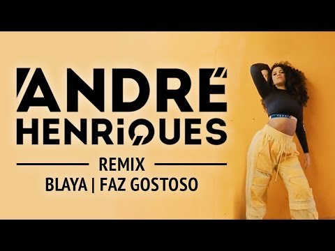 Blaya - Faz Gostoso - André Henriques Remix