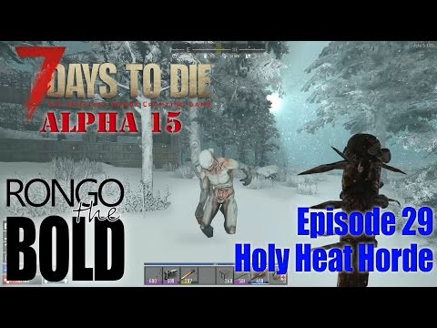 7 Days to Die Alpha 15 (A15) | S09 E29 | Holy Heat Horde