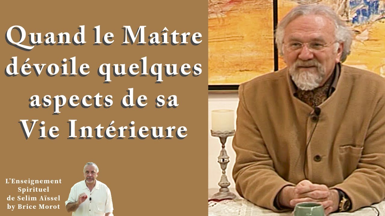 Rares instants où le Maître dévoile un peu de sa Vie Intérieure I Selim Aïssel