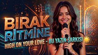 Bırak Ritmine | High On Your Love - Bu Yazın Şarkısı 🌞 (Official Music Video)