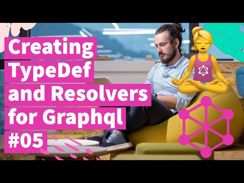 Creating TypeDef and Resolvers for Graphql 05