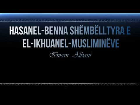 Hasan el-Benna shëmbëlltyra e el Ikhuanel Musliminëve - Albani