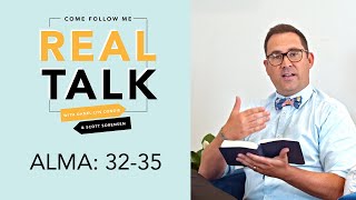 Real Talk, Come Follow Me - Episode 28 - Alma 32-35