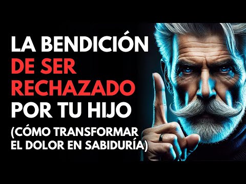 💔La Bendición de Ser RECHAZADO Por un HIJO | Estoicismo