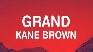Kane Brown - Grand (Lyrics) ain’t life grand?