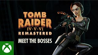 Tomb Raider IV-VI Remastered - "Meet the Bosses" Trailer
