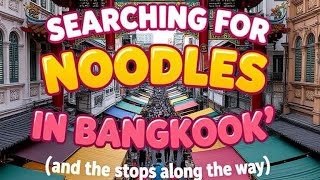 Searching for Noodles in Bangkok @Travelsnippetsnow