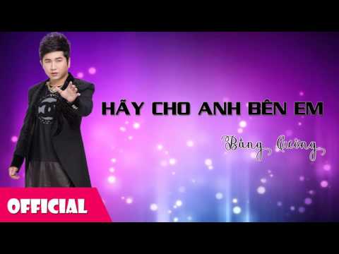 Hãy cho anh bên em - Bằng Cường