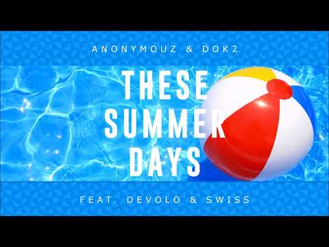 Anonymouz & Dok2 X Devolo & Swiss - These Summer Days [HOT AF]