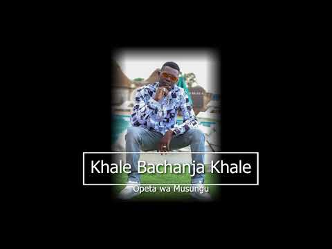 Opeta wa Musungu - Khale Bachanja Khale Chanja (Official Audio). sms SKIZA 5803126 to 811