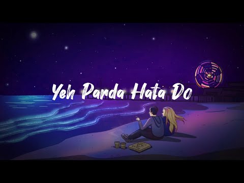 Yeh parda Hata do (lyrics) [ Remix - Lofi ] @JkMUSIC12345-d