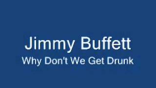 Jimmy Buffett-Why Don&#39;t We Get Drunk