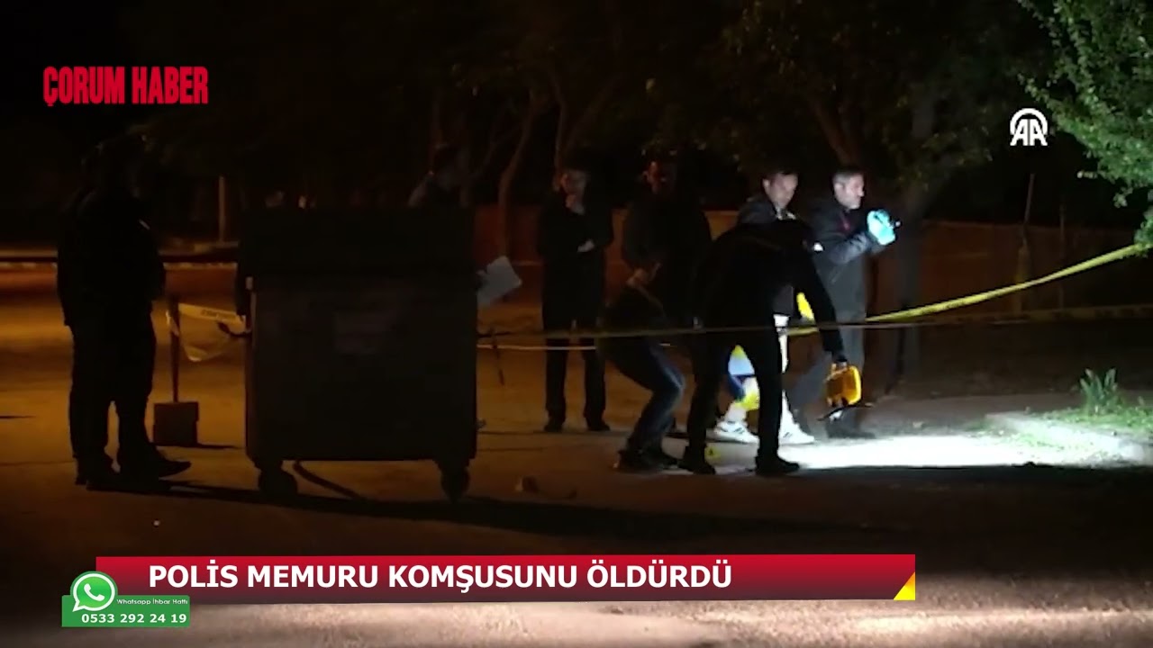 ÇORUM'DA POLİS MEMURU, KOMŞUSUNU ÖLDÜRDÜ