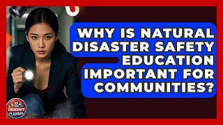 Why Is Natural Disaster Safety Education Important for Communities? | Your Emergency Planner