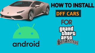 HOW TO INSTALL DFF CARS FOR GTA SAN ANDREAS ANDROID