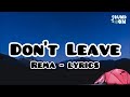 Don't Leave - Rema | Lyrics