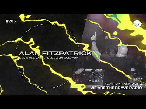 We Are The Brave Radio 265 - Alan Fitzpatrick (Live @ Carnival Medellin, Colombia)