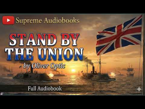 Stand By The Union by Oliver Optic — free full audiobook