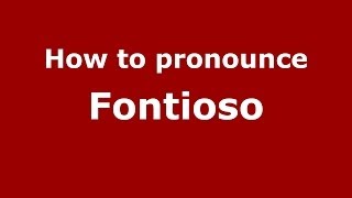 How to pronounce Fontioso