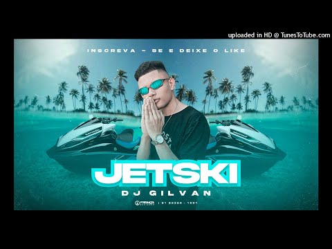 Dj Gilvan, Samp Mc E Mc Anjim - Jetski (Exclusiva)