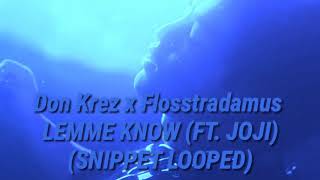 Don Krez x Flosstradamus - Lemme Know(ft. Joji) (Snippet Looped)