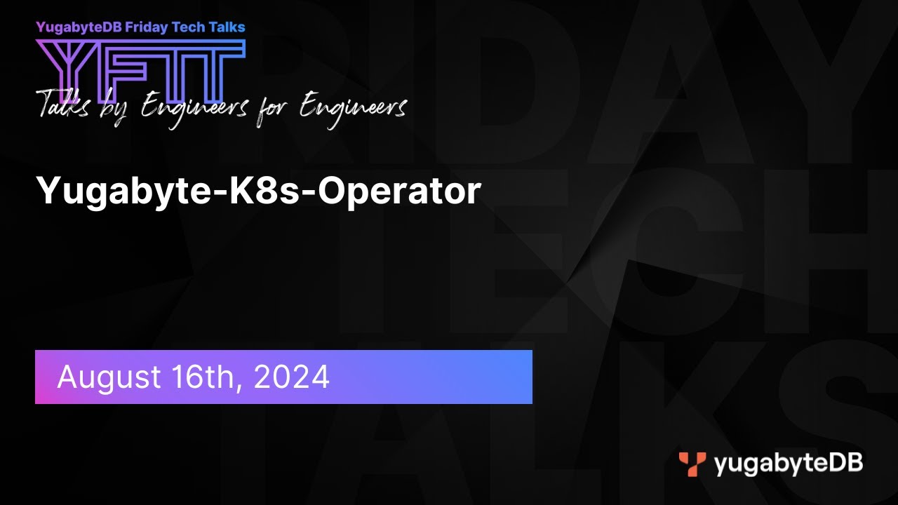Epsode 122 - Yugabyte K8s (Kubernetes) Operator