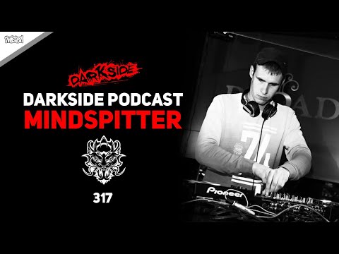 Darkside Podcast 317 -  MINDSPITTER