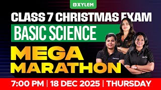 Class 7 Christmas Exam : Basic Science | Mega Marathon | Xylem Class 7