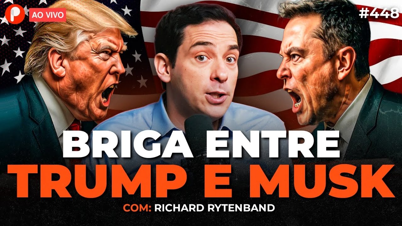 DONALD TRUMP vs ELON MUSK - CRISE  NOS EUA e ECONOMIA MUNDIAL (Richard Rytenband) | PrimoCast 448