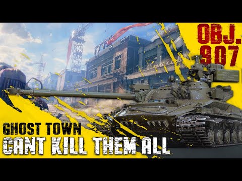 Object 907 || Ghost Town || Cant Kill Them All