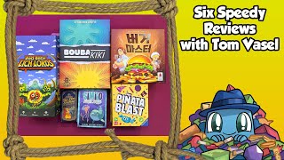 Six Speedy Reviews - with Tom Vasel