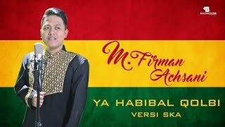 Download lagu YA HABIBAL QOLBI VERSI SKA - M.FIRMAN ACHSANI mp3 Download lagu YA HABIBAL QOLBI VERSI SKA - M.FIRMAN ACHSANI mp3
