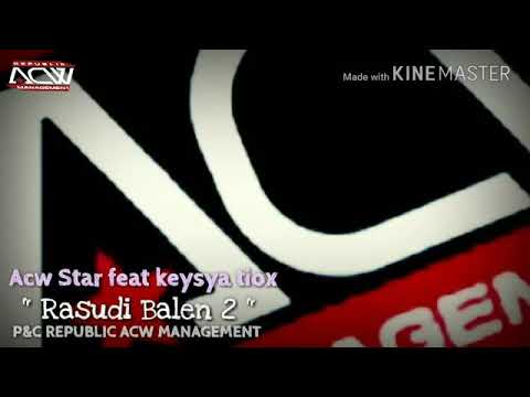 ACW Star Feat Keysya Tiox - RASUDI BALEN 2 [ NJALUK PEGAT 3 ]