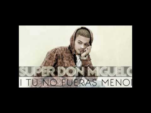 Super Don Miguelo - Si Tu No Fueras Menor