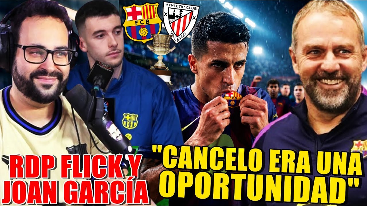 🚨FLICK CONFIRMA: "CANCELO es una OPORTUNIDAD" ¡HABLA CLARO! - JOAN GARCÍA SUEÑA con la SUPERCOPA